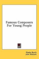 Famous Composers For Young People 1432579517 Book Cover