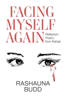 Facing Myself Again: Reflection Poetry from Rehab 1835434533 Book Cover