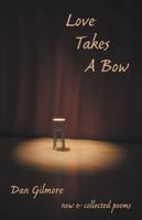 Love Takes a Bow: New and Collected Poems 1935437186 Book Cover