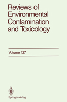 Reviews of Environmental Contamination and Toxicology, Volume 127 1461397537 Book Cover