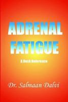 Adrenal Fatigue, a Desk Reference 0755200934 Book Cover