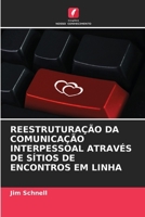 REESTRUTURAÇÃO DA COMUNICAÇÃO INTERPESSOAL ATRAVÉS DE SÍTIOS DE ENCONTROS EM LINHA (Portuguese Edition) 620875545X Book Cover
