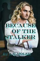 Because of the Stalker 1721512462 Book Cover