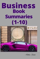 10 Business Book Summaries: 1-10 1673188435 Book Cover