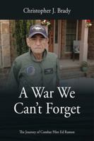 A War We Can't Forget: The Journey of Combat Pilot Ed Ramon 147879562X Book Cover