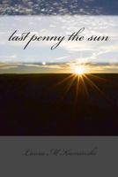 last penny the sun: poems 0991480228 Book Cover