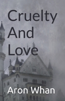 Cruelty And Love B0DXKFW36H Book Cover
