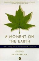 A Moment on the Earth: The Coming Age of Environmental Optimism 0140154515 Book Cover