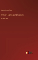 Primitive Manners and Customs: in large print 3368375660 Book Cover