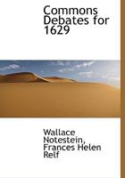 Commons Debates For 1629: Critically Edited And An Introduction Dealing With Parliamentary Sources For The Early Stuarts (1921) 1016387903 Book Cover