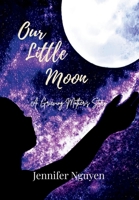 Our Little Moon: A Grieving Mother's Story B0FYRMSB59 Book Cover