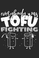 Everybody Was Tofu Fighting: Funny Cool Vegetarian Journal Notebook Workbook Diary Planner - 6x9 - 120 Blank Pages - Cute Unique Gift For All Vegan Fans, Vegetarian Lovers, Enthusiasts, Humorous Vegan 1708093125 Book Cover
