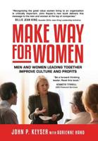 Make Way for Women: Men and Women Leading Together Improve Culture and Profits 1680610007 Book Cover