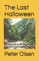 The Last Halloween: A Personal and Professional Journey of a Hospice Chaplain B08Y4RLQPQ Book Cover