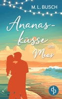 Ananasküsse am Meer Grumpy x Sunshine Wholesome Liebesroman mit Happy End: Ein zuckersüßer Deal, der alles verändern könnte (German Edition) 3989989480 Book Cover