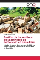 Gestión de los residuos de la actividad de demolición en Lima-Perú: Estudio de casos de la gestión de RCD en profesionales y especialistas del distrito de San Isidro 6203034932 Book Cover