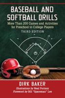 Baseball and Softball Drills: More Than 200 Games and Activities for Preschool to College Players, 3D Ed. 1476672148 Book Cover