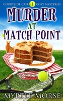 Murder at Match Point: Cozy Mystery (Courtside Cafe Cozy Mysteries) B087RGBTWB Book Cover