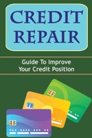 Credit Repair: Guide To Improve Your Credit Position B09L4NZG4D Book Cover