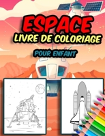 ESPACE Livre de Coloriage pour Enfants: Coloriage de l'Espace pour les enfants (Astronautes, planètes, vaisseaux spatiaux) B0882LC15H Book Cover