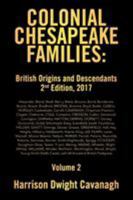 Colonial Chesapeake Families: British Origins and Descendants 2nd Edition: Volume 2 1524575348 Book Cover