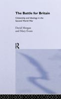 The Battle for Britain: Citizenship and Ideology in the Second World War 041501722X Book Cover