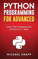 Python Programming for Advanced: Learn the Fundamentals of Python in 7 Days 152143963X Book Cover