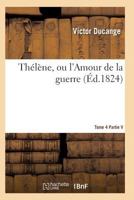 Tha(c)La]ne, Ou L'Amour de La Guerre, Publia(c) Par Victor Ducange Tome 4 2011935113 Book Cover