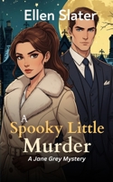 A Spooky Little Murder: A Humorous Small Town Cozy Mystery with Witches, Black Cats, and a Very Cursed Detective B0FW9ZH94S Book Cover