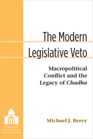 The Modern Legislative Veto: Macropolitical Conflict and the Legacy of Chadha 0472036939 Book Cover