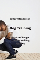 Dog Training: Basics of Puppy Training and Dog Training 9958039354 Book Cover