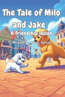 The Tale of Milo and Jake: A friendship lesson B0CKNNH4XB Book Cover