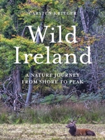 Wild Ireland: A Nature Journey from Shore to Peak 1788493176 Book Cover