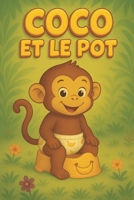 Coco et le pot: Apprentissage du pot : histoire illustrée, positive et mignonne pour aider les enfants à quitter la couche en douceur, réussir la ... en autonomie dès 2 ans (French Edition) B0G5J2PTR2 Book Cover