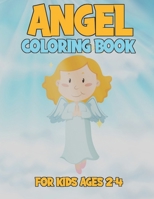 Angel Coloring Book For Kids Ages 2-4: Amazing Colouring Book For Kids Who Loves Angels and Heaven with 40 Cute Pages B08JVKFRJG Book Cover