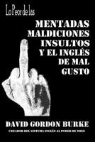 Lo Peor de las Mentadas, Maldiciones, Insultos y el Ingles de Mal Gusto 1511838566 Book Cover