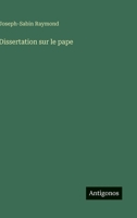 Dissertation sur le pape (French Edition) 3563017689 Book Cover