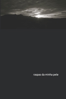 raspas da minha pele (Portuguese Edition) B0FLXLL15Q Book Cover