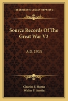 Source Records of the Great War: Vol. III A.D. 1915 0548390029 Book Cover