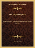 Der Siegfriedmythus: Ein Kapitel Aus Der Vergleichenden Mythologie (1894) 116230765X Book Cover