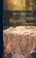 My Crochet Sampler 1721096078 Book Cover