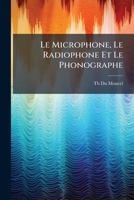 Le Microphone Le Radiophone Et Le Phonographe (1882) 1147308578 Book Cover