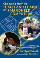Changing How We Teach and Learn With Handheld Computers 0761939962 Book Cover