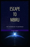 Escape to Nibiru: The Nibirian Pilgrimage 1701392739 Book Cover