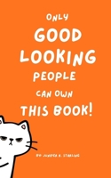 Only Good Looking People Can Own This Book!: An Interactive Comedy B0GQRWJKT7 Book Cover