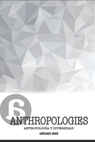 ANTHROPOLOGIES: ANTROPOLOGÍA Y DIVERSIDAD (Spanish Edition) B0G5JTG1JD Book Cover