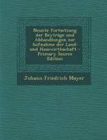 Beyträge Und Abhandlungen Zur Aufnahme Der Land- Und Hauswirthschaft: Nach Den Grundsätzen Der Naturlehre Und Der Erfahrung Entworfen. Neunte Fortsetzung ...... 1276775504 Book Cover