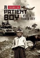 A Patient Boy: I Was a Tamed Boy 1469135604 Book Cover