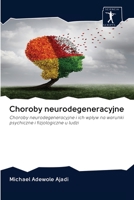 Choroby neurodegeneracyjne: Choroby neurodegeneracyjne i ich wpływ na warunki psychiczne i fizjologiczne u ludzi 6200949786 Book Cover