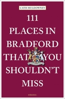 111 Places in Bradford That You Shouldn't Miss 3740814276 Book Cover